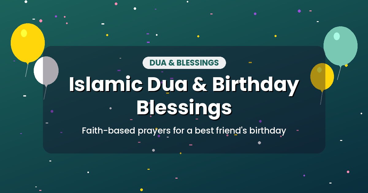 150+ Happy Birthday Wishes for Best Friend (2026) Islamic dua and religious birthday blessing for a best friend