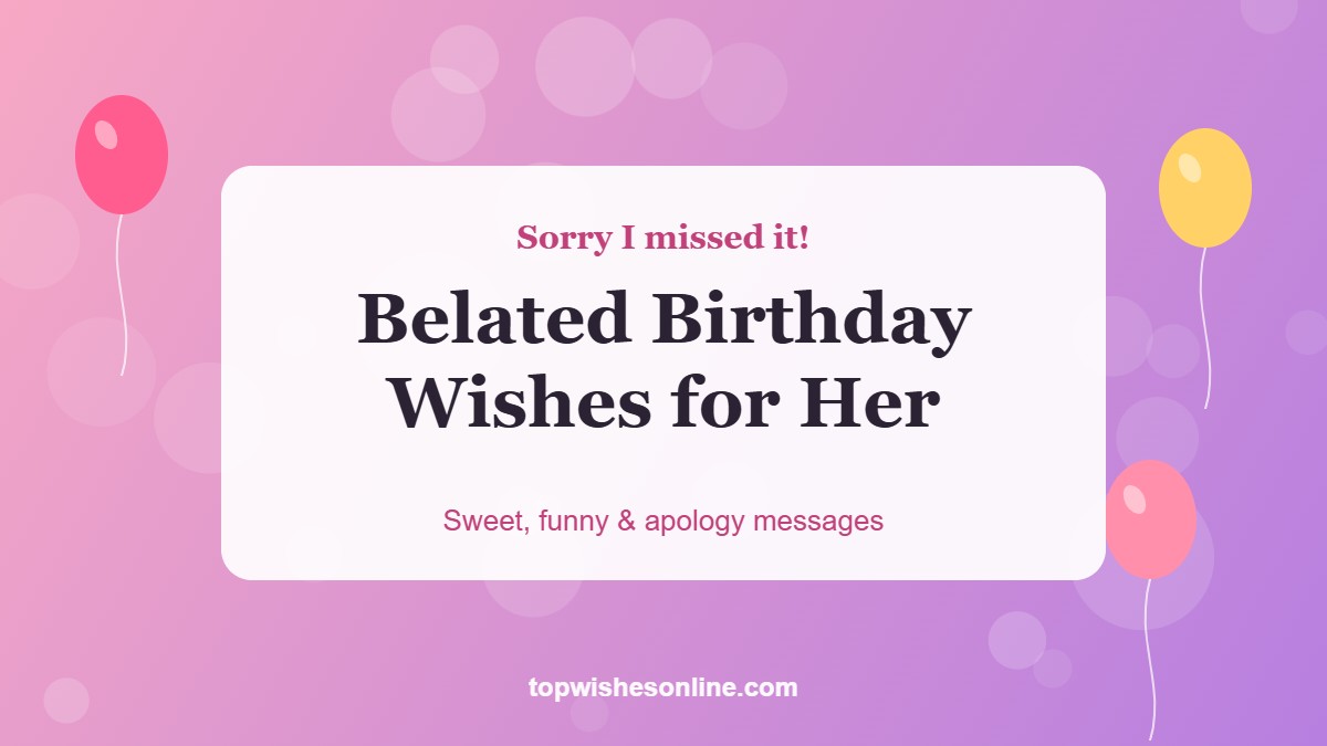 Belated birthday wishes for her with pink balloons and a greeting card