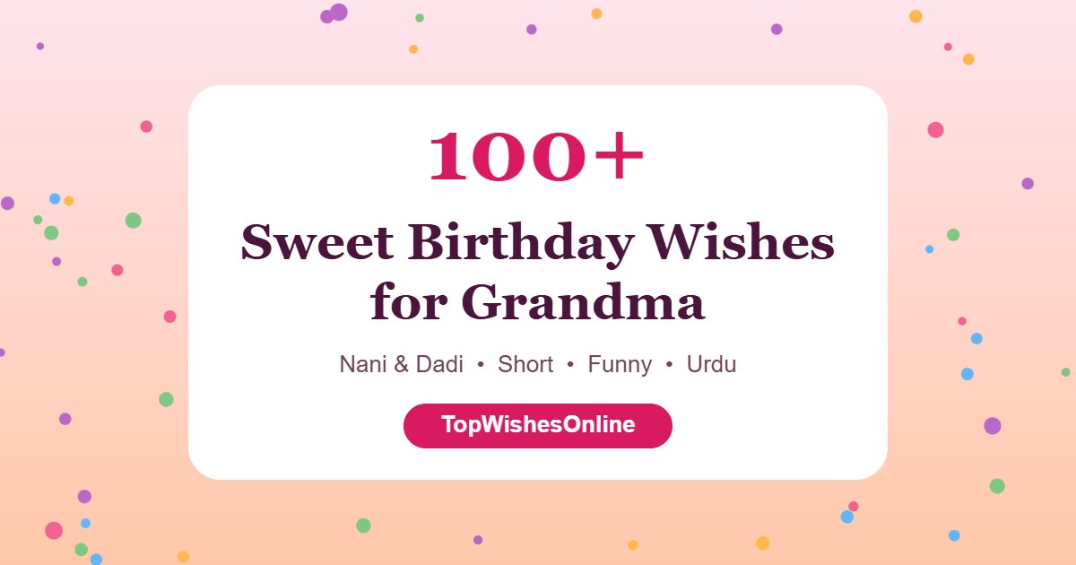100+ sweet birthday wishes for grandma - Nani and Dadi birthday messages