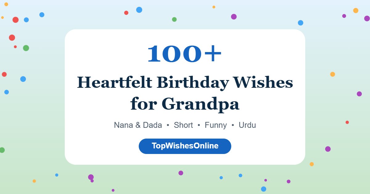 100+ heartfelt birthday wishes for grandpa - Nana and Dada birthday messages