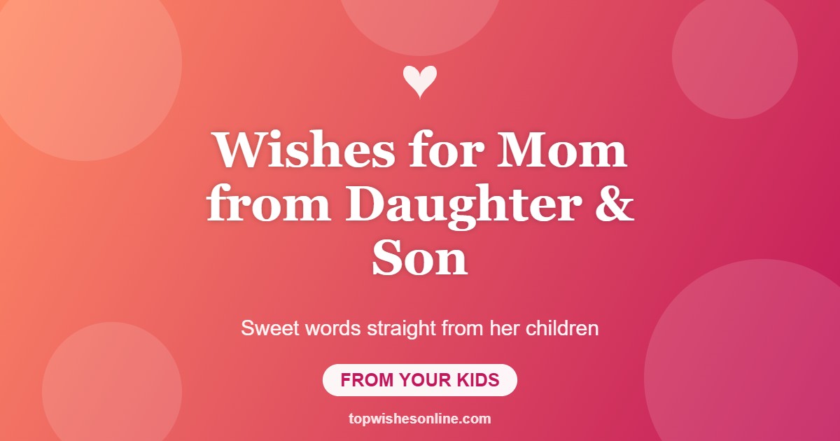 Birthday wishes for mom from daughter and son