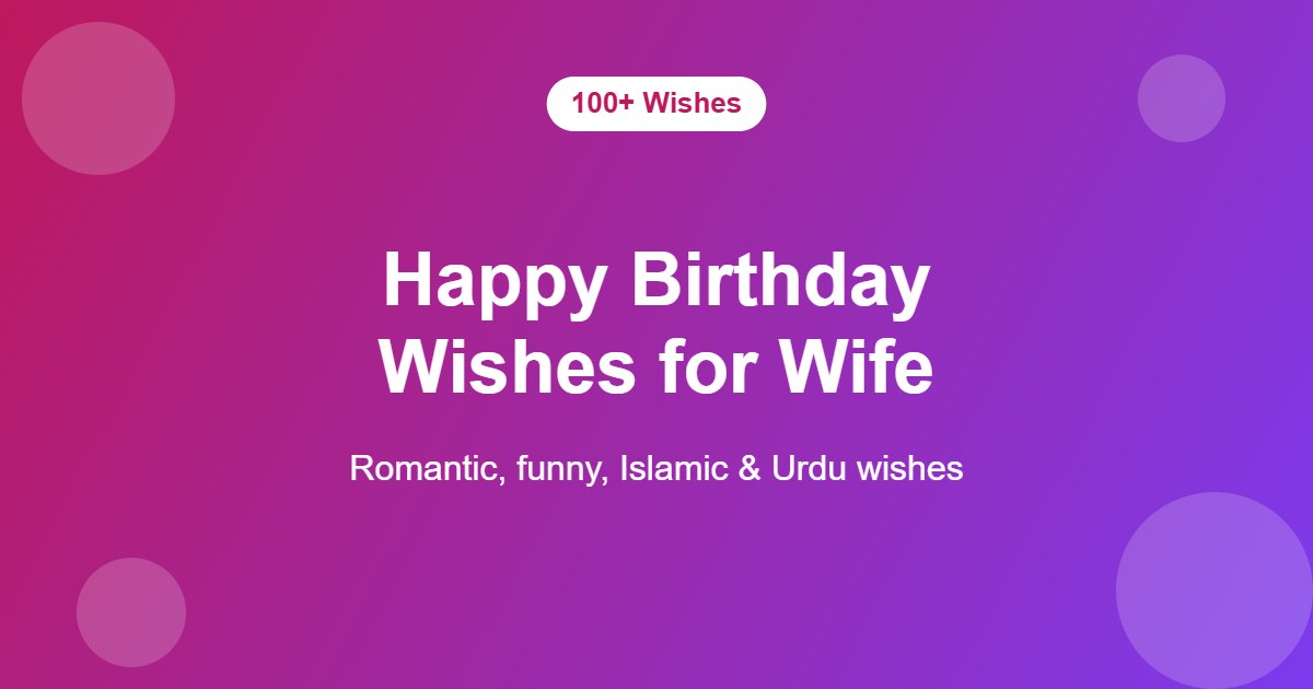Happy birthday wishes for wife - romantic, funny, Islamic and Urdu