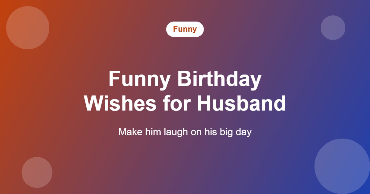 85+ Birthday Wishes for Husband (Romantic, Funny & Urdu) Funny birthday wishes for husband