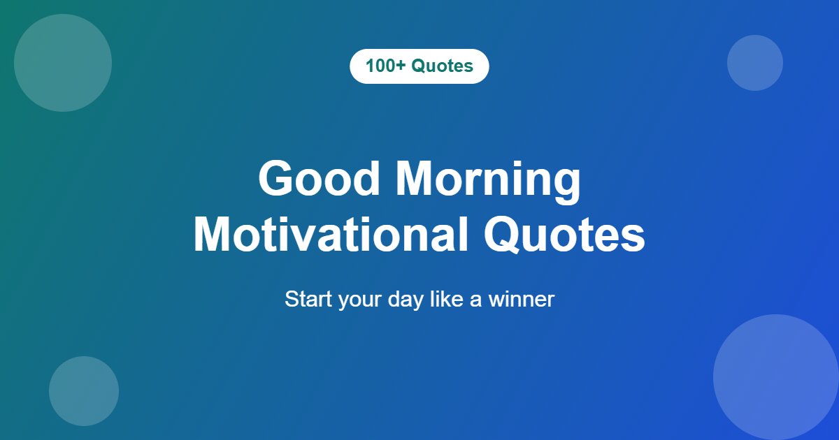 100+ Good Morning Motivational Quotes to Start Your Day Like a Winner (2026) Good morning motivational quotes to start your day