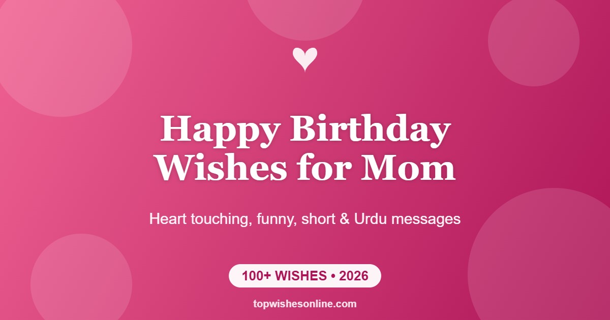 Happy birthday wishes for mom with heart touching, funny and Urdu messages