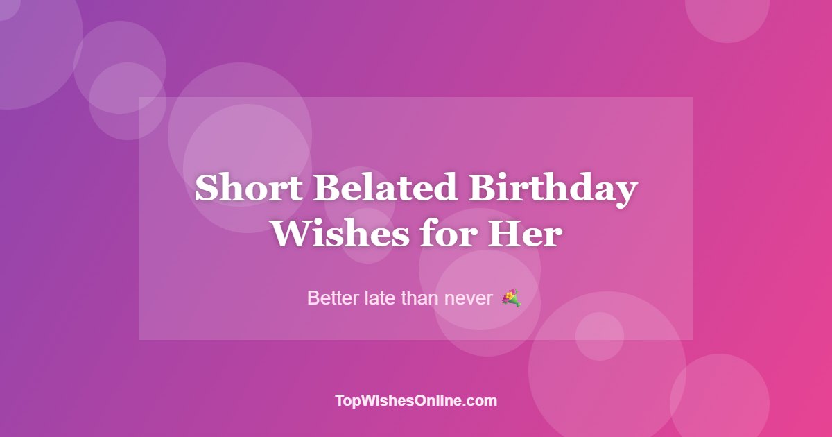 Short Belated Birthday Wishes for Her card