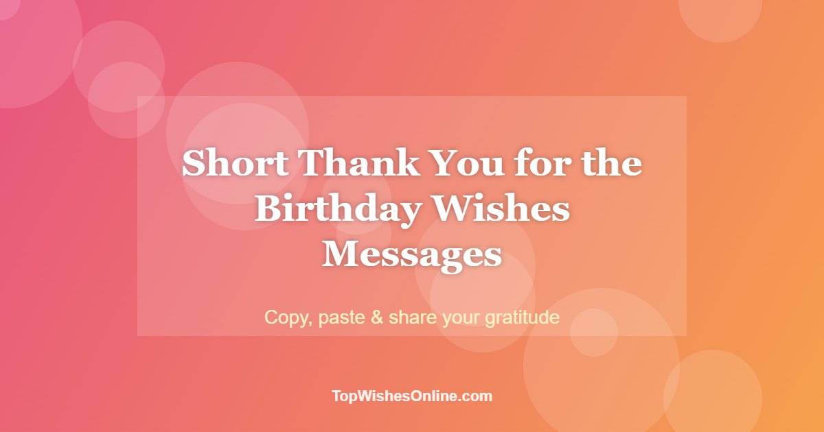 Short Thank You for the Birthday Wishes Messages card